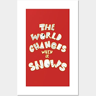 The World Changes When It Snows Posters and Art